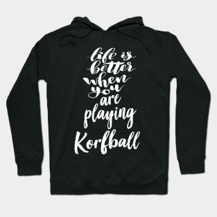 Life is Better When You Are Playing Korfball Hoodie